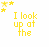 i look up at the stars