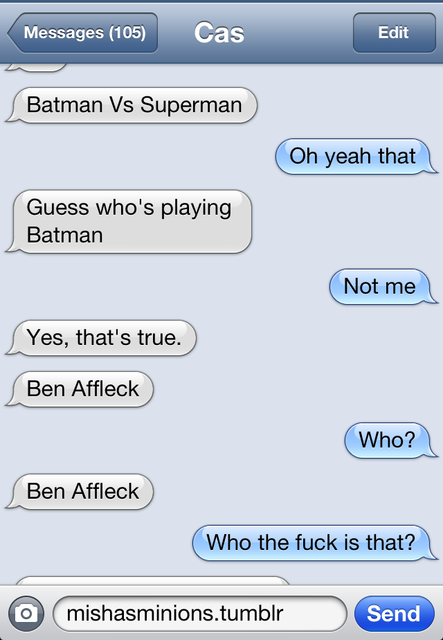 mishasminions:  TEXTS FROM CASDean would not want Ben Affleck to play him in a movie