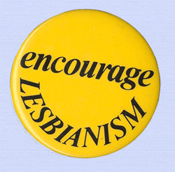 lesbo:‘encourage lesbianism’ buttons