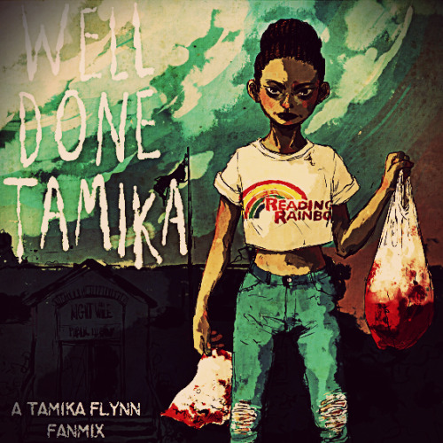 withafanmix: WELL DONE TAMIKA : a mix congratulating tamika flynn on her victory over the kille