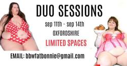 bigcutiebonnie: Jodie &amp; I will be offering duo sessions from 11th-14th of September in the Oxford area. Twice the FAT, double the fun! 😉 Email quickly to book as we only have limited spaces available! 💞💞Bbwfatbonnie@gmail.com 💞  #feedee