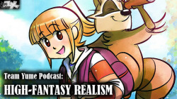 Team Yume Podcast #45: “High-Fantasy