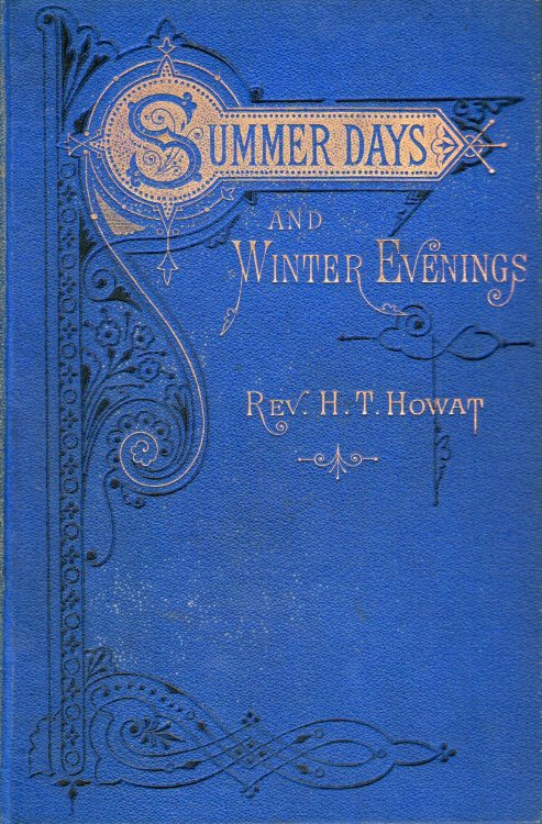 Summer Days and Winter Evenings Rev HT Howat 1878