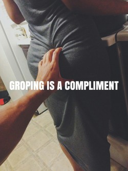 marriedandtattooed:  It’s the truth! It means we find you so sexy that we can’t keep our hands off of you! Be thankful and don’t complain.😎