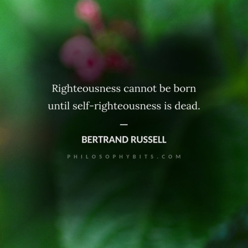 philosophybitmaps - “Righteousness cannot be born until...