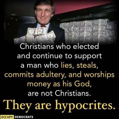 Exactly, Trump isn’t a Christian and neither are his supporters.