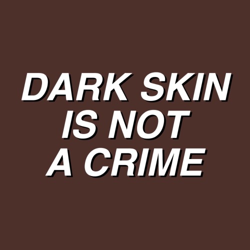 arse-thetic:dark skin is not a crime