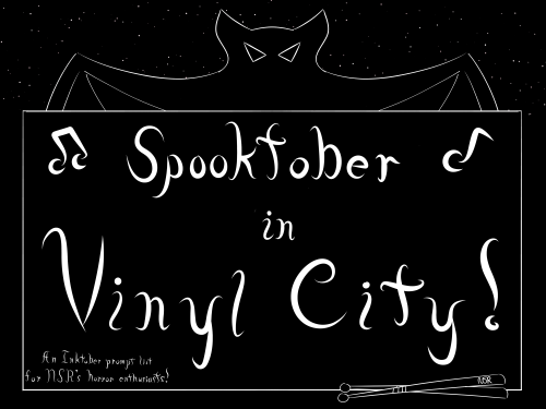 a little something I’ve put together for NSR’s horror artists, Spooktober in Vinyl City!