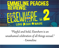 @emmelinepeachesreviews wrote a really amazing review of Volume 2. I feel really humbled, she’s written so many nice things!Check it out on her website:&gt; Emmeline Peaches Reviews: Elsewhere Vol. 2