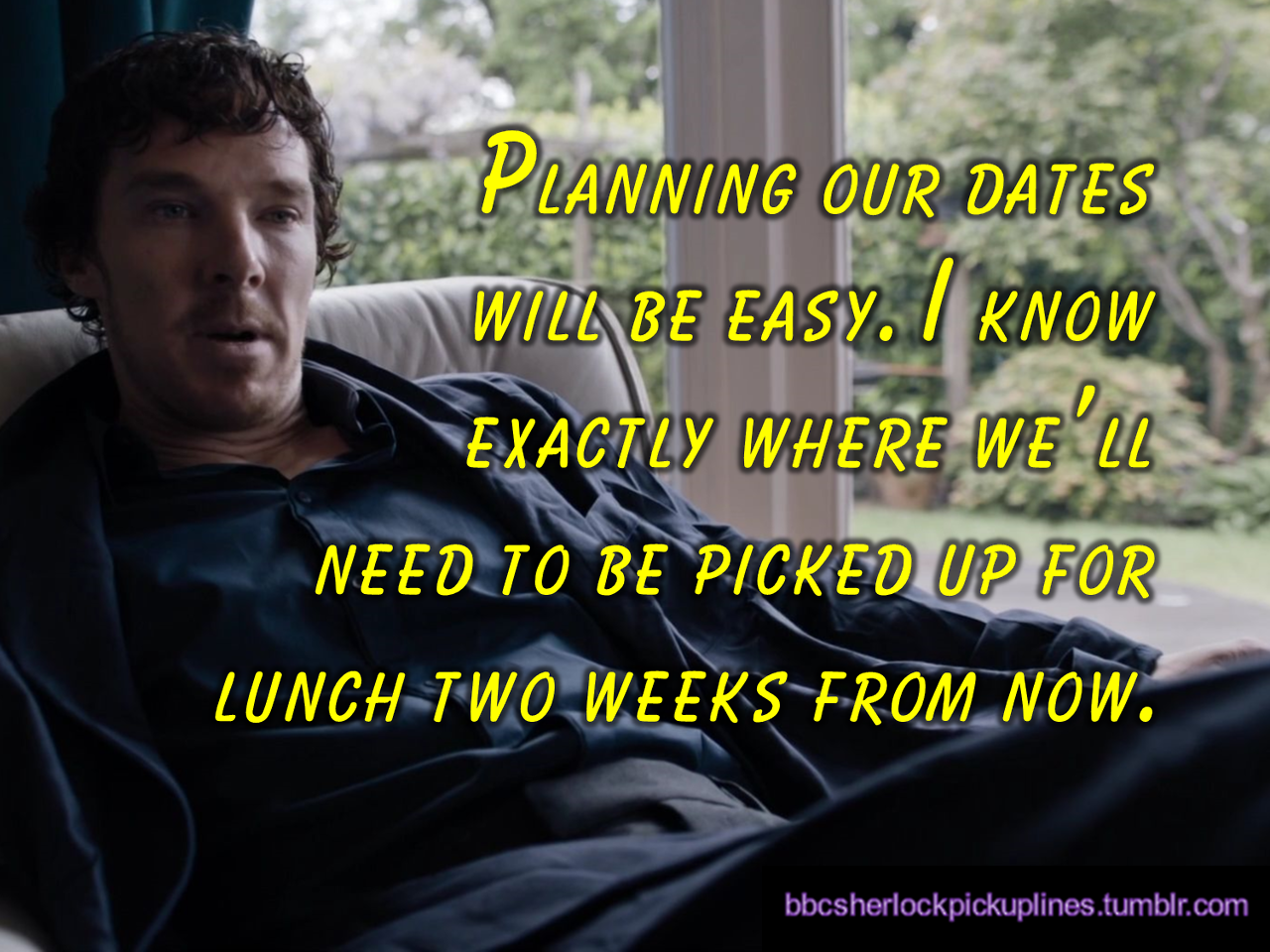 “Planning our dates will be easy. I know exactly where we’ll need to be picked