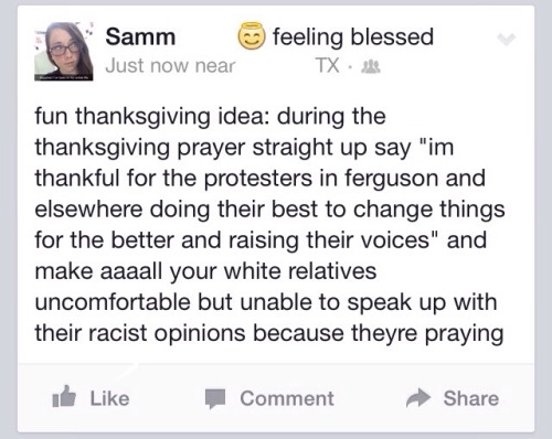 millibytes:  millibytes:  fun thanksgiving idea: piss off/make your racist southern relatives uncomfortable  this is getting way more notes than I expected, and I really want this post to make a difference, so here are some important links I have: donate