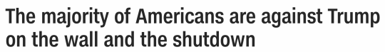 justsomeantifas: justsomeantifas:  So, the partial shutdown by the end of the month will become more expensive than the wall itself but I would like to point out this is not just about this money, this is not just about the wall, this shutdown and this