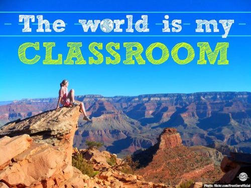The world is my classroom Do you agree?