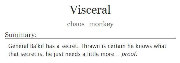 Summary: General Ba'kif has a secret. Thrawn is certain he knows what that secret is, he just needs a little more… proof.