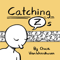 chasingcomics:   Catching Zs By Chase Van Weerdhuizen Spring 2014. 