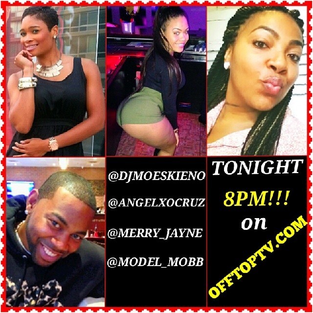 💯💯💯 TONIGHT 8pm!!! Sharp!
((WWW.OFFTOPTV.COM))
with
@DJMOESKIENO
@MERRY_JAYNE
@ANGELXOCRUZ &
@MODEL_MOBB
#OFFTOPTV
#OFFTOPRADIO
#REVOLUTION
#Entertainment
#News
#Gossip
#ExclusiveMusic (at www.offtoptv.com)