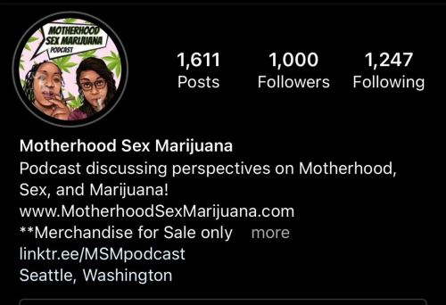 1K Followers #MHSXMJ #inthebuilding motherhoodsexmarijuana.com ♥️ #youareappreciated  https:/