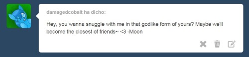 ask-the-stallion-out:  I’m in the mood for anwsering SOME questions, so I started with the god Even one and now this one from damagedcobalt-kun/chan. Ask away. P.S.: Moon-chan, don’t take this personal  seriously, is a joke XD  xD