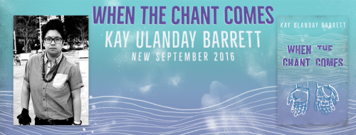 NEW TITLE: WHEN THE CHANT COMESPoems from Kay Ulanday Barrett, 2003-2016Shipping to the US and inter