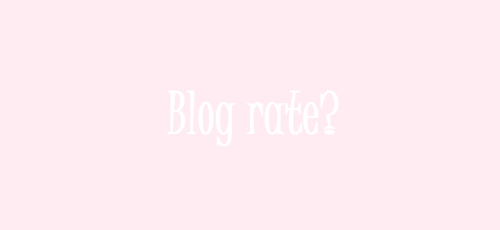 springgette:Thanks so much for 2.4k followers ! To celebrate it I decided to do blog rates ^.^ Pleas