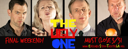 THE UGLY ONE must close this weekend- don&rsquo;t miss your chance to see the show that critics are 