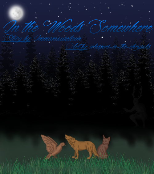  Title: In The Woods Somewhere Author: Immamortician Artist: whispers-in-the-chrysalis Rating: Matur