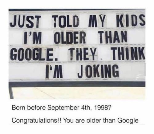 beyoncescock:wow im older than google…..