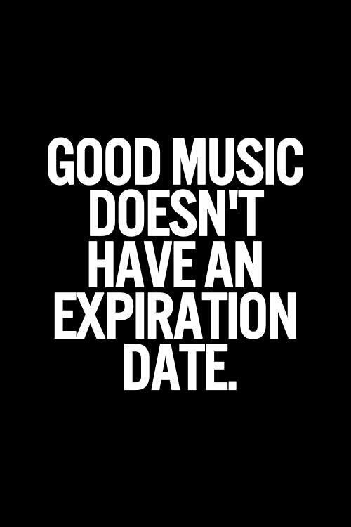 nhojj:  Good music doesn’t have an expiration date.