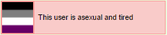 vriskarious: lgbt-userboxes: {This user is asexual and tired} @asexualmew 