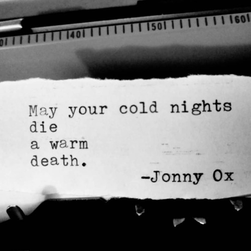 May your cold nights die a warm death. -Jonny Ox#royalcrescent #jonnyox #typewriterpoetry ww