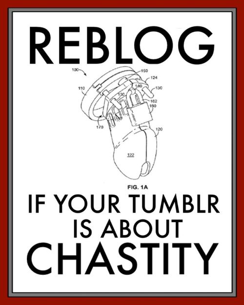 Reblog If Your Tumblr Is About Chastity! caged-by-daddy.tumblr.com •FOLLOW me for more content like 