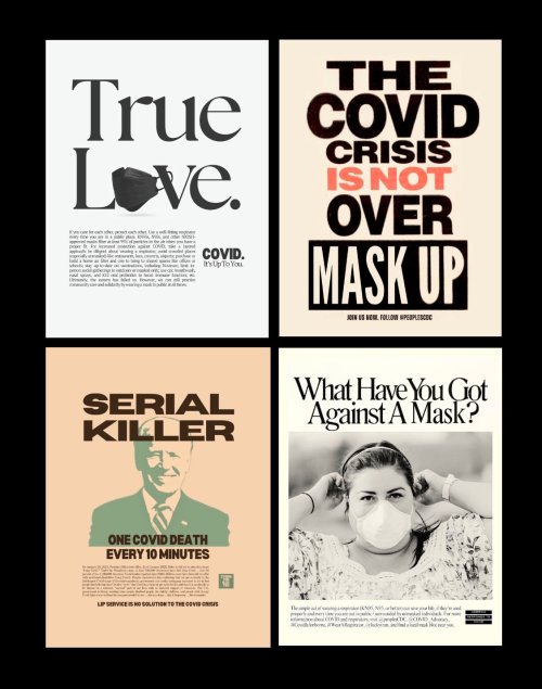 collage of four posters, edited from AIDS awareness/ACT UP posters to raise awareness about COVID.
Top left: "True Love" with the "o" in Love substituted with a black N95 mask. Smaller text in a paragraph below.
Top right: "THE COVID CRISIS IS NOT OVER. MASK UP"
Bottom left: "SERIAL KILLER" with an image of joe biden. "ONE COVID DEATH EVERY 10 MINUTES" and smaller text thorough caption.
Bottom right: "What Have You Got Against A Mask?" with a photo of a person wearing a N95 respirator, and smaller text caption below.