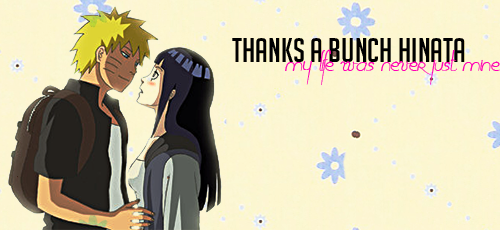 fuck-yea-naruhina-and-sausaku:  Thanks a bunch hinata my life was never just mine it's beacuse you've always been by my side this whole time -NarutoArt by ~Damleg | Edit by ~me  