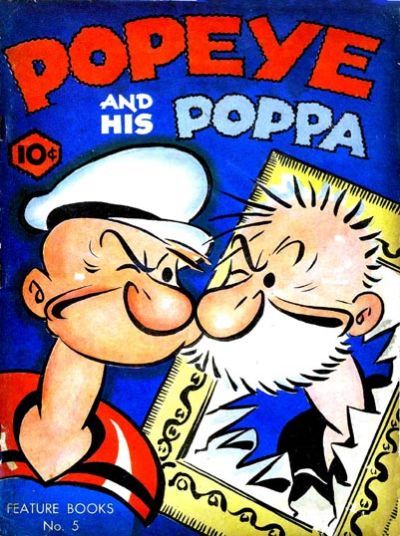 Feature Book#3   Popeye and the “Jeep”   July 1937#5   Popeye and His Poppa   September 1937