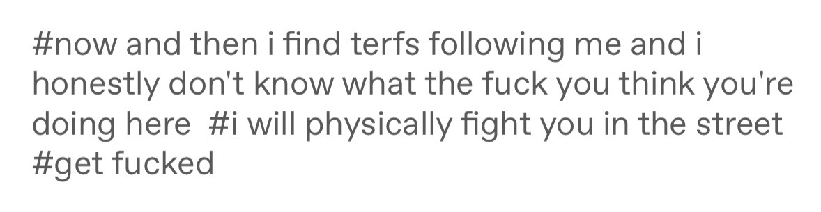 stankpasta:captainhaterade:  switchingtogeico:  urfavhatesterfs:    YOU hates terfs     rb if u hates terfs