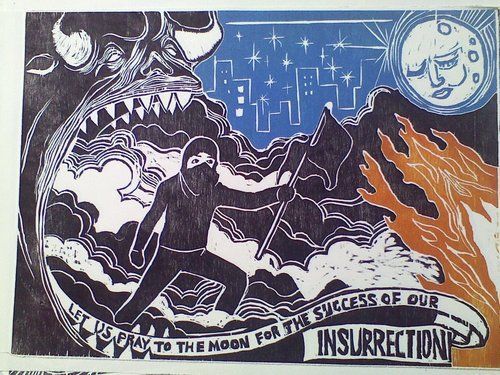 “Let us pray to the moon for the sucess of our insurrection” #anarchy#anarchism#anarchist#anarchists#insurrection#black bloc#revolt#rebellion#printmaking