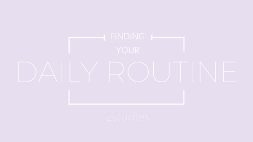 izstudies:FINDING YOUR DAILY ROUTINE // for those students who have all of 3 contact hours a week.Wh