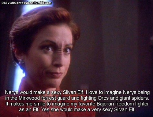 ds9vgrconfessions: Follow | Confess | Archive [Nerys would make a sexy Silvan Elf. I love to imagine