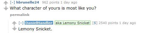 huntingjaeger:  nudityandnerdery:  2percentmelk:  (Source: http://www.reddit.com/r/IAmA/comments/21xynj/this_is_daniel_handler_aka_lemony_snicket_trapped/)  That is fantastic life advice.  Lemony Snicket doesn’t give a damn fuck 