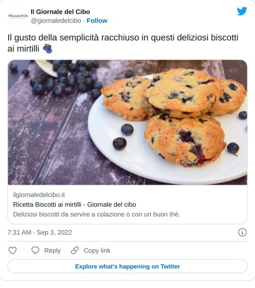 Il gusto della semplicità racchiuso in questi deliziosi biscotti ai mirtilli 🫐https://t.co/i33a1g5NFG  — Il Giornale del Cibo (@giornaledelcibo) September 3, 2022