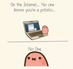 Actually, I’m a potato.