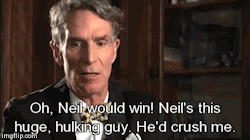 neil-degrasse-tyson:  thenixkat:  blunt-science:  Bill Nye’s answer when asked: “Who would win in a fight between you and Neil deGrasse Tyson”.(ChasingAtlantis)  Wasn’t Neil deGrasse Tyson a wrestler in like highschool or collage?  yep :-)