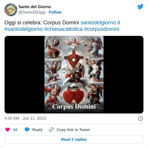 Oggi si celebra: Corpus Domini https://t.co/YeJ319veQQ#santodelgiorno #chiesacattolica #corpusdomini pic.twitter.com/fDZyFV4pUr  — Santo del Giorno (@SantoDiOggi) June 11, 2023