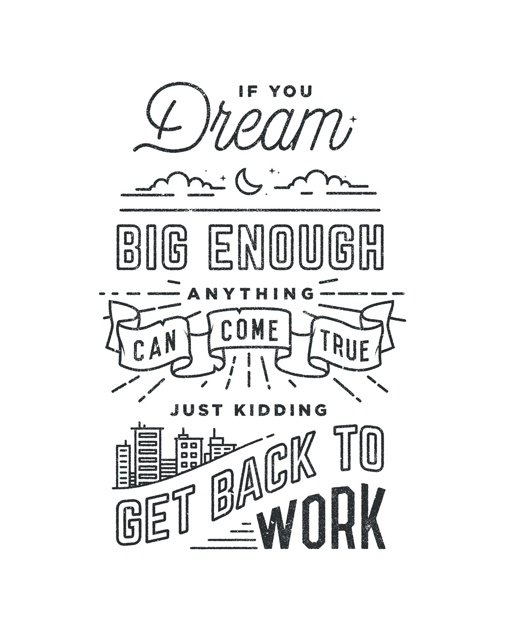 irdesigner:  rawbdz:  Get Back To Work by Drew Ellis  Sad but true 