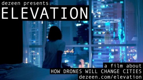 Elevation – how drones will change cities Drones will transform cities, revolutionising how people t