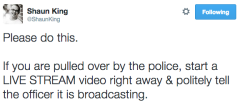 actjustly:  Don’t just record, live stream so others can watch &amp; your video can’t be deleted.  Ustream &amp; Periscope 