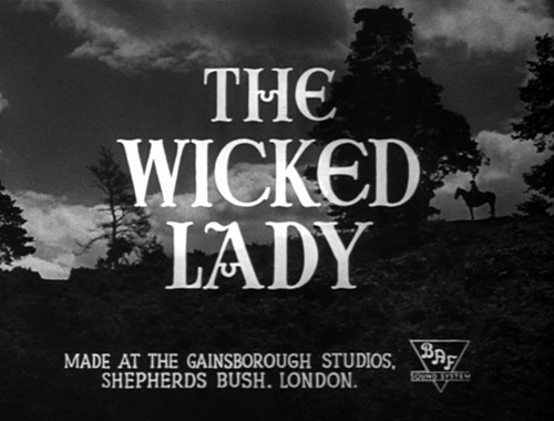 redscharlach: The Wicked Lady (1945) “If I can’t live while I’m alive, I’ll 