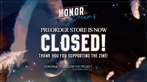 The Honor & Dreams: A Zack Fair Fanzine preorder store is now closed. Thank you SO much for all 
