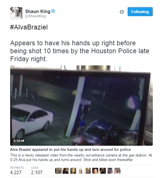 lebritanyarmor:  sumchckn:  sistahe:  4mysquad:  #AlvaBraziel   Another black man was shot and killed by police in Texas early Saturday morning. Houston Police said Alva Braziel was waving a gun around and pointed it at them when they opened fire. But