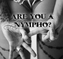 “if you be a nympho ill be a nympho”
